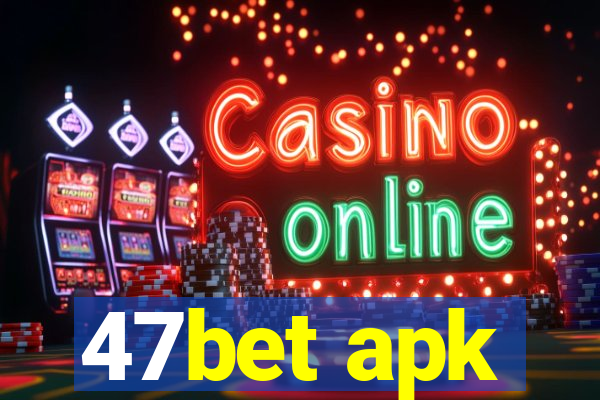 47bet apk